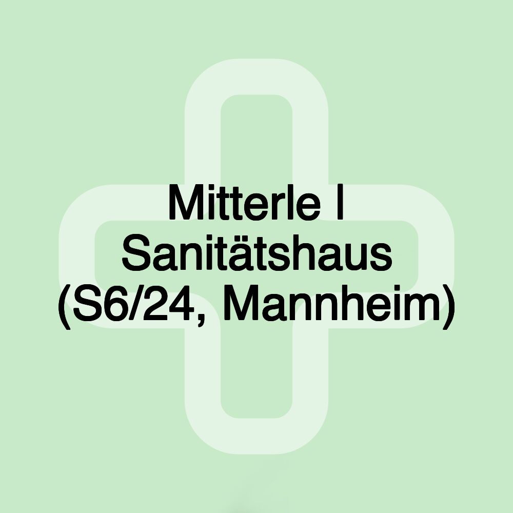 Mitterle | Sanitätshaus (S6/24, Mannheim)