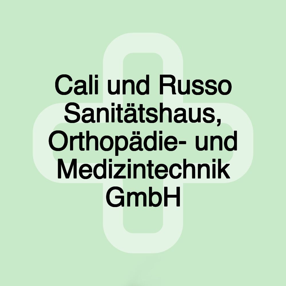 Cali und Russo Sanitätshaus, Orthopädie- und Medizintechnik GmbH