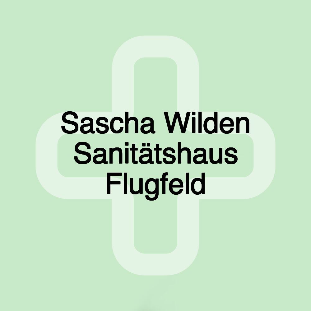 Sascha Wilden Sanitätshaus Flugfeld