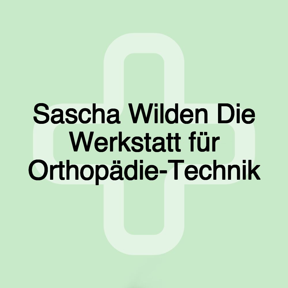 Sascha Wilden Die Werkstatt für Orthopädie-Technik