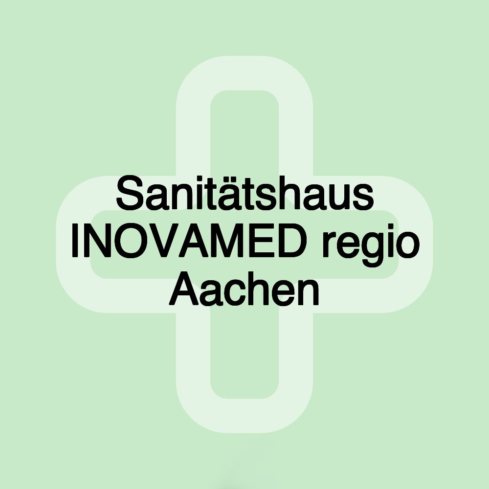 Sanitätshaus INOVAMED regio Aachen