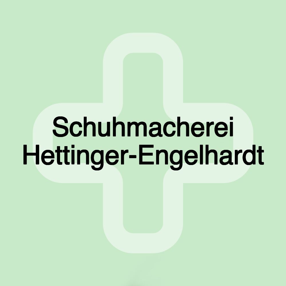 Schuhmacherei Hettinger-Engelhardt