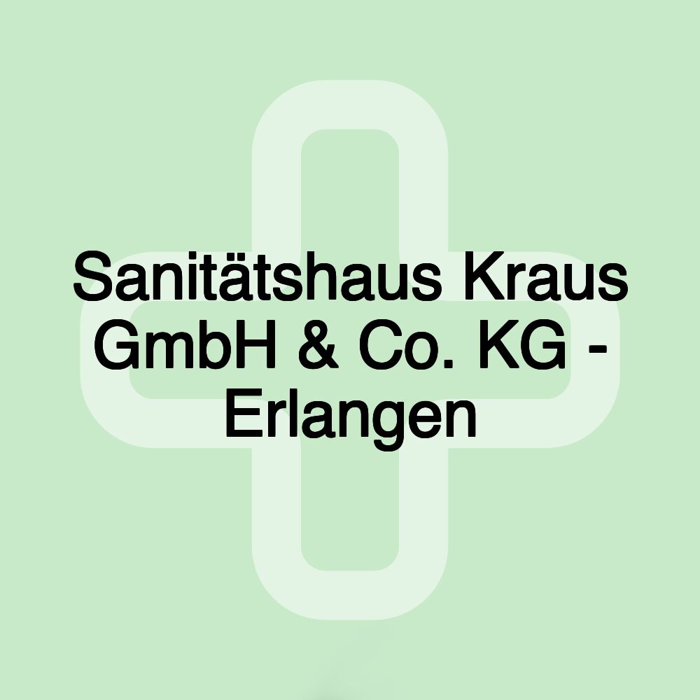 Sanitätshaus Kraus GmbH & Co. KG - Erlangen