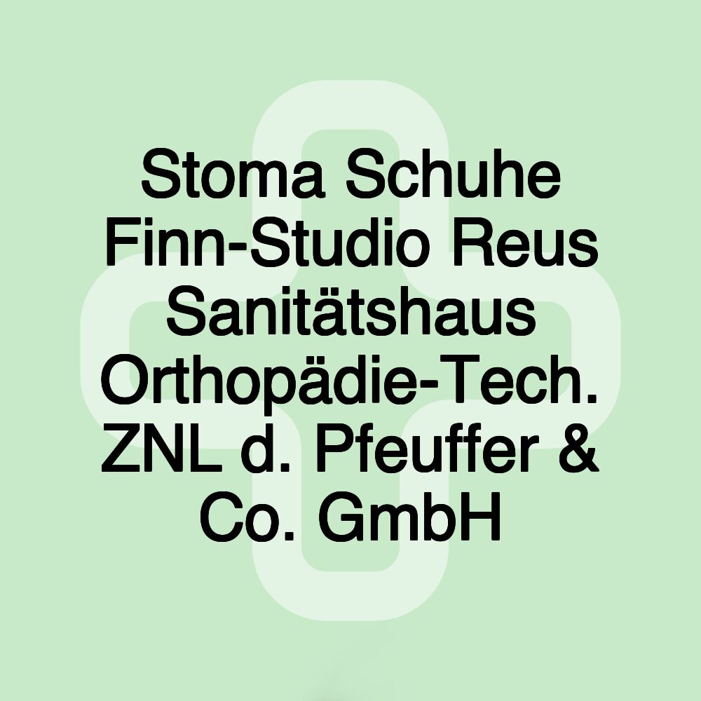 Stoma Schuhe Finn-Studio Reus Sanitätshaus Orthopädie-Tech. ZNL d. Pfeuffer & Co. GmbH