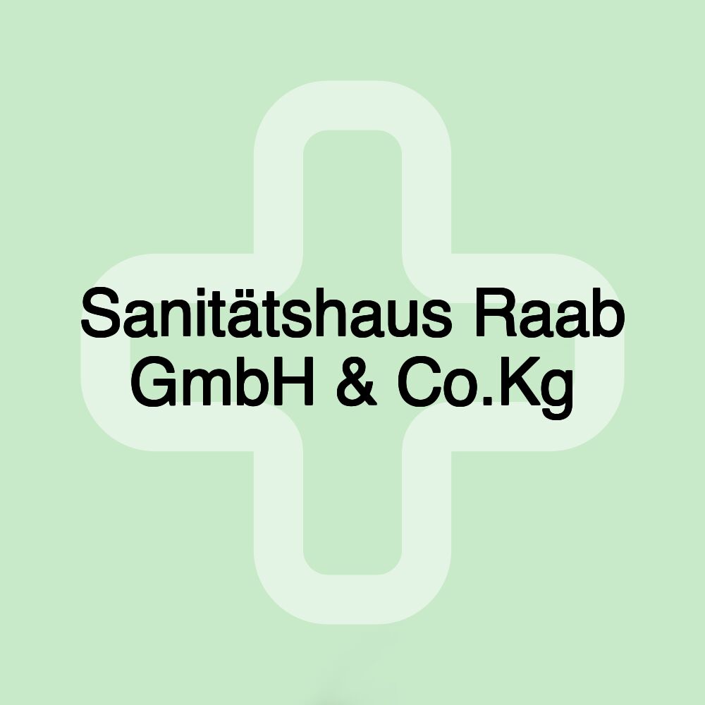 Sanitätshaus Raab GmbH & Co.Kg