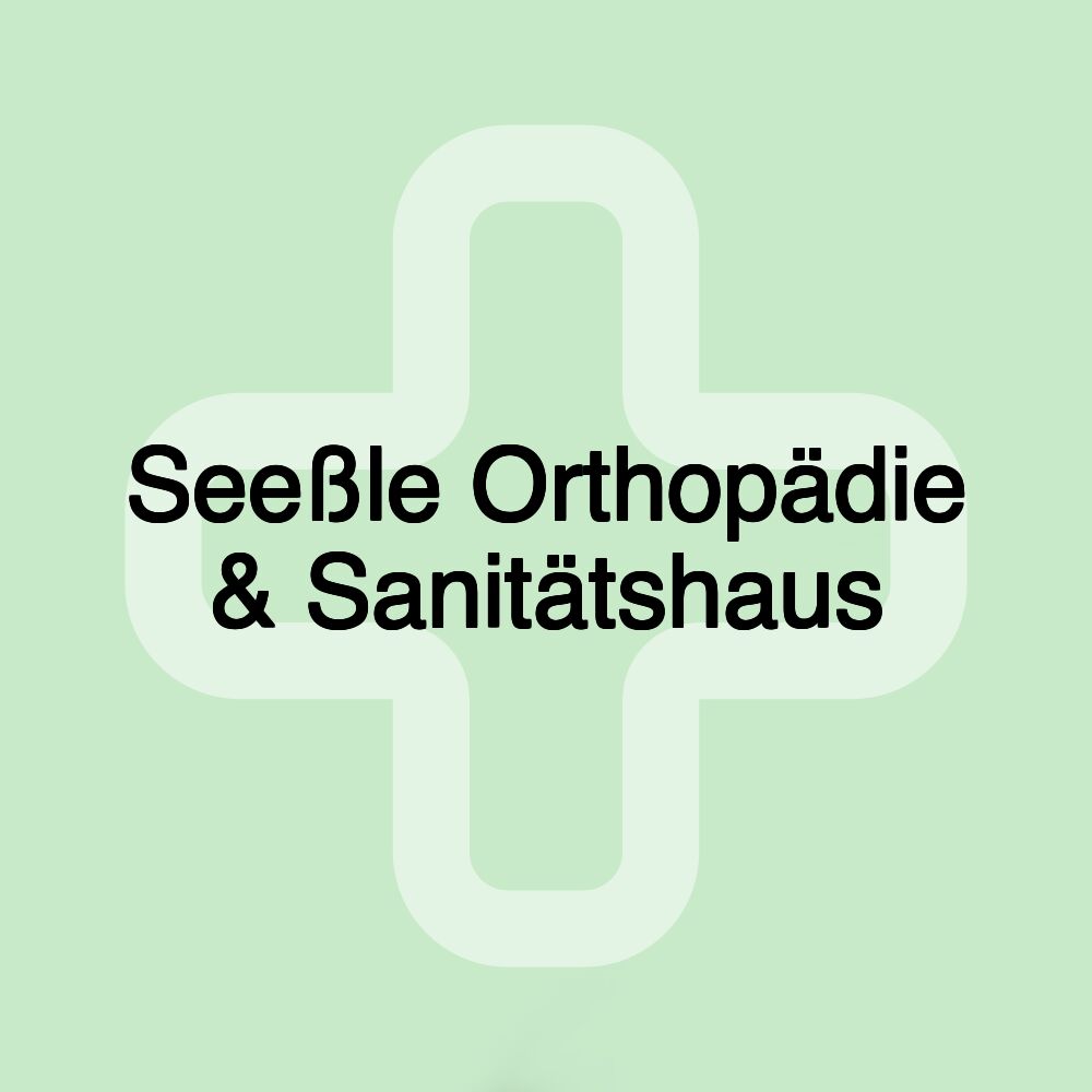 Seeßle Orthopädie & Sanitätshaus