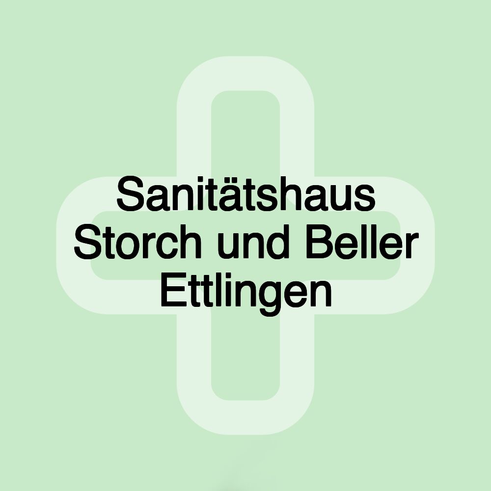 Sanitätshaus Storch und Beller Ettlingen