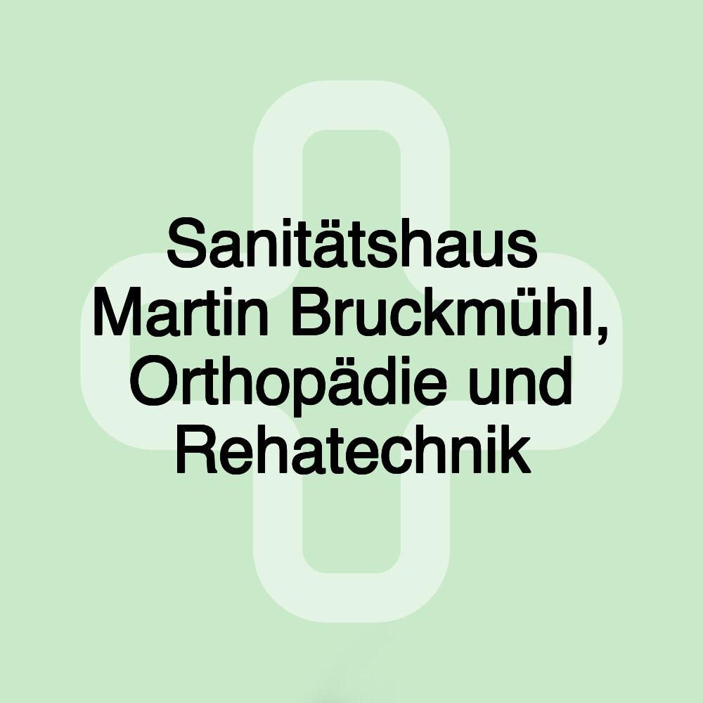 Sanitätshaus Martin Bruckmühl, Orthopädie und Rehatechnik