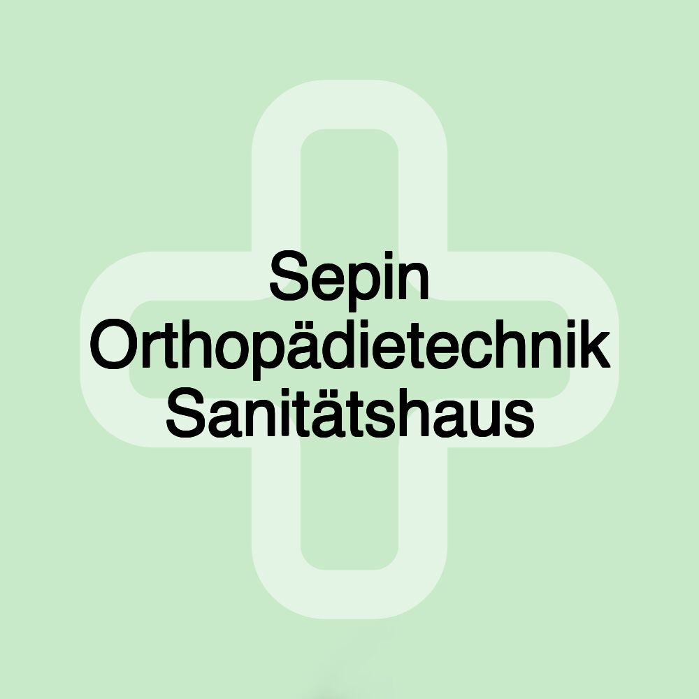 Sepin Orthopädietechnik Sanitätshaus