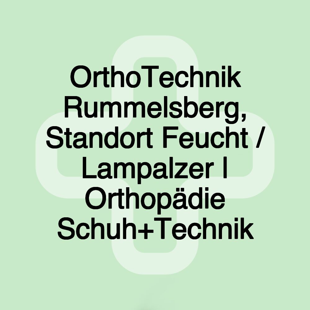 OrthoTechnik Rummelsberg, Standort Feucht / Lampalzer | Orthopädie Schuh+Technik