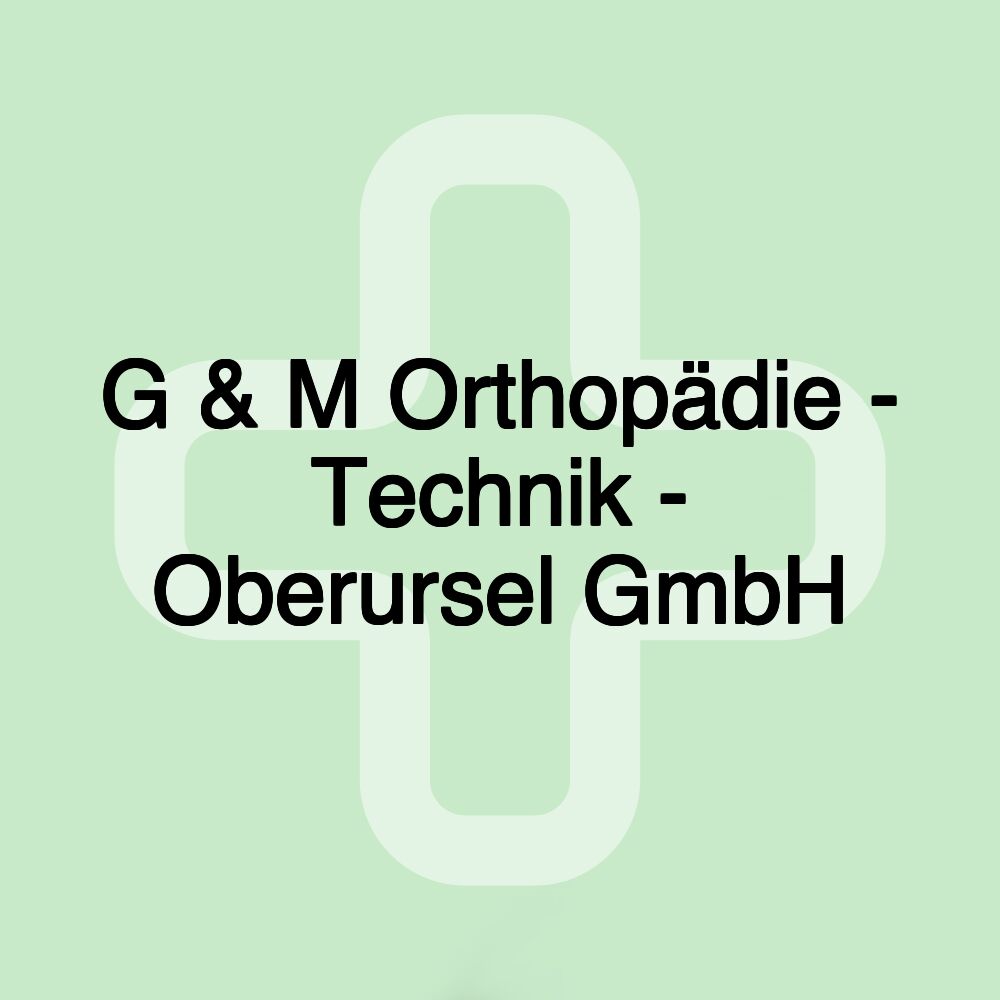 G & M Orthopädie - Technik - Oberursel GmbH