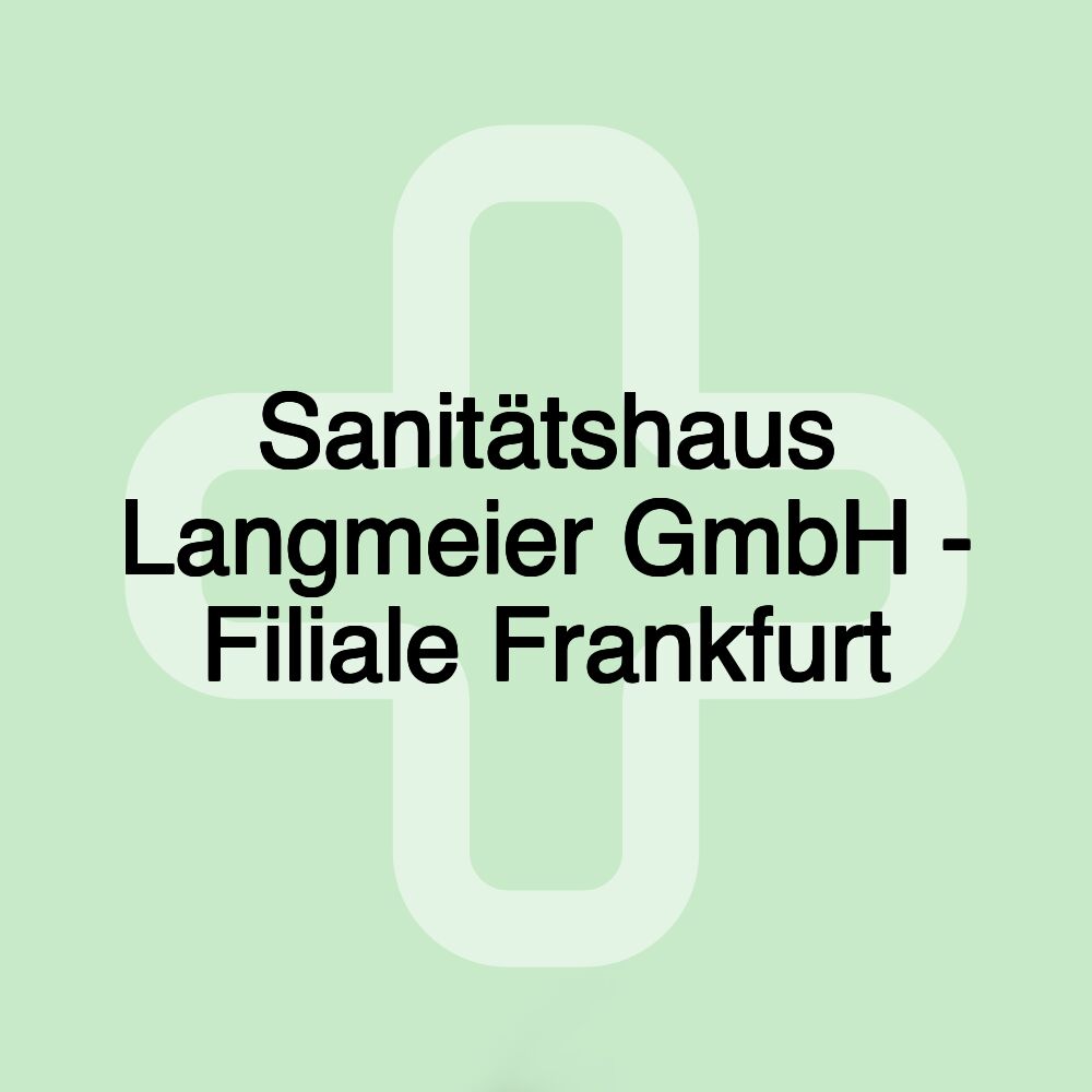 Sanitätshaus Langmeier GmbH - Filiale Frankfurt