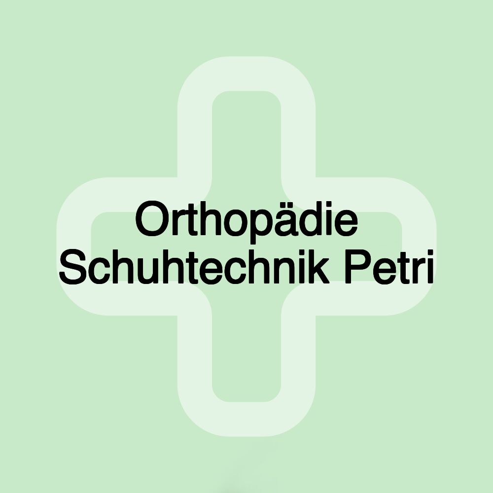 Orthopädie Schuhtechnik Petri