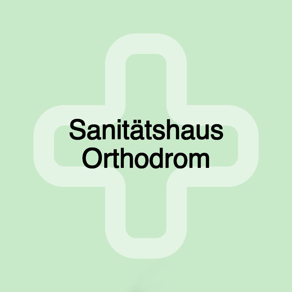 Sanitätshaus Orthodrom