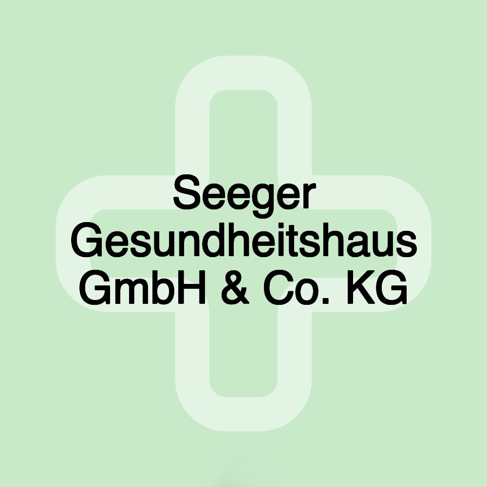 Seeger Gesundheitshaus GmbH & Co. KG