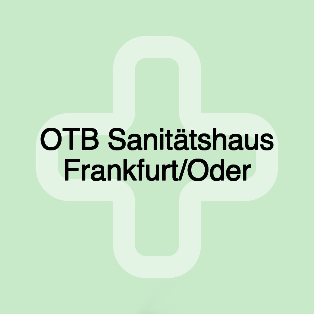 OTB Sanitätshaus Frankfurt/Oder