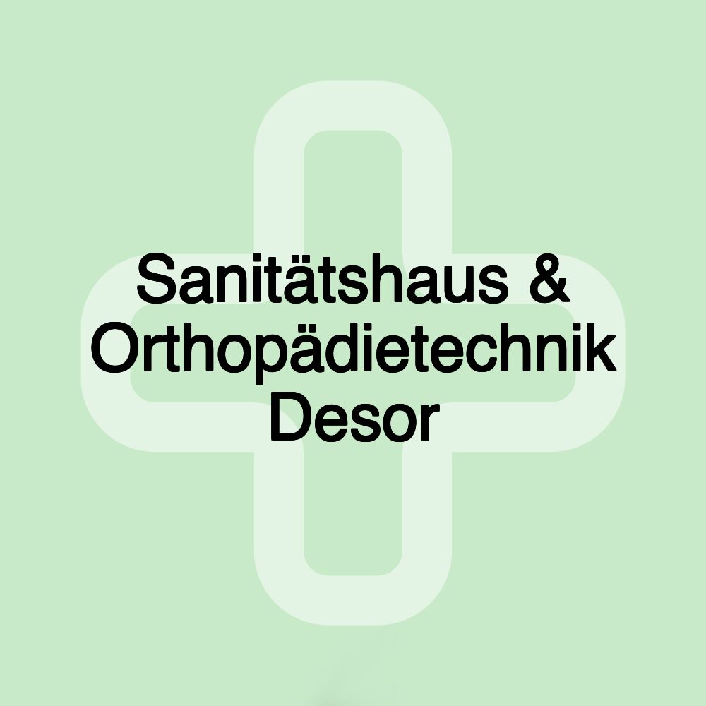 Sanitätshaus & Orthopädietechnik Desor