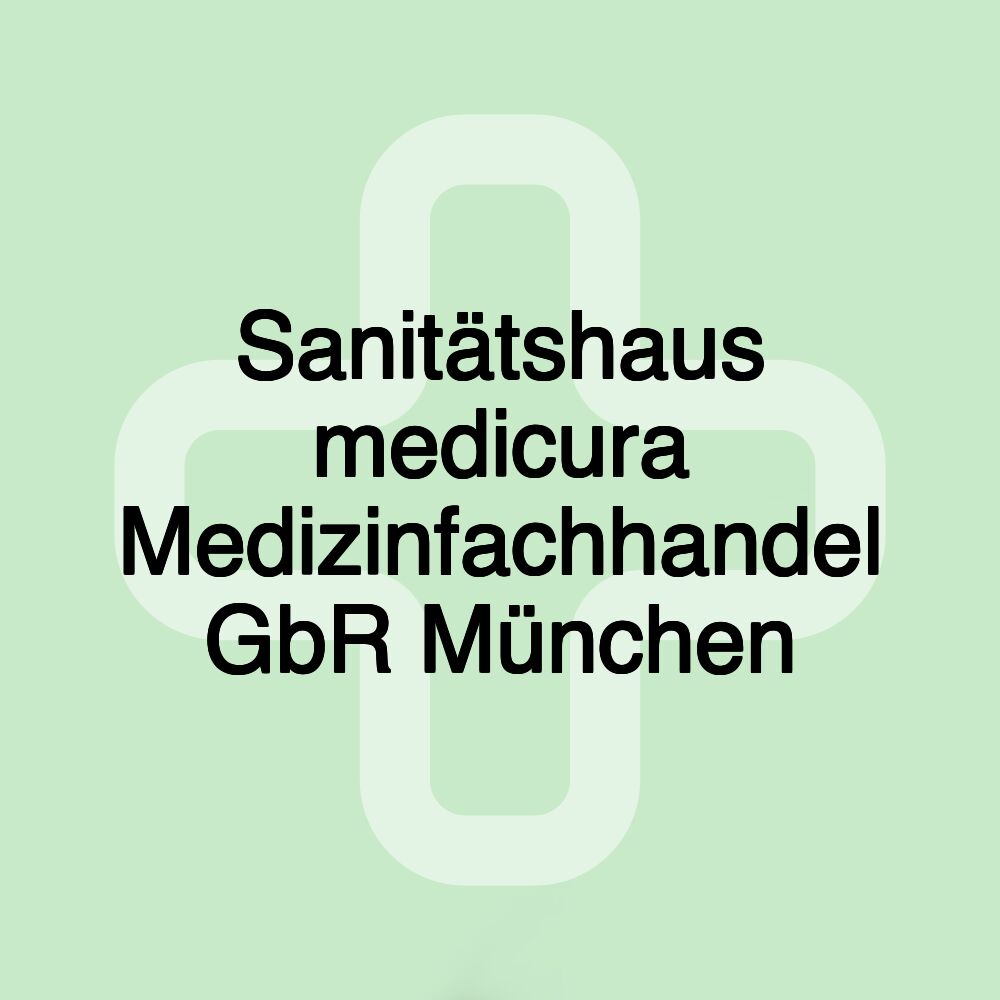 Sanitätshaus medicura Medizinfachhandel GbR München