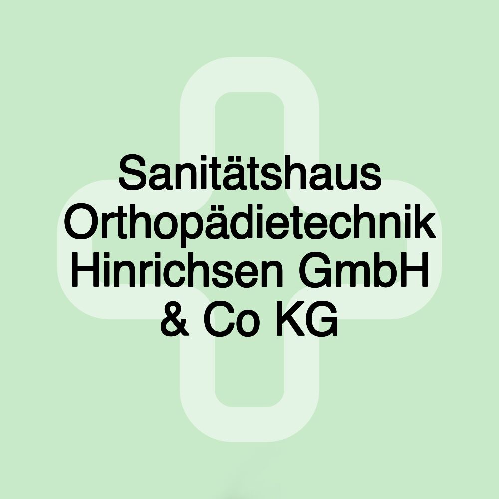 Sanitätshaus Orthopädietechnik Hinrichsen GmbH & Co KG