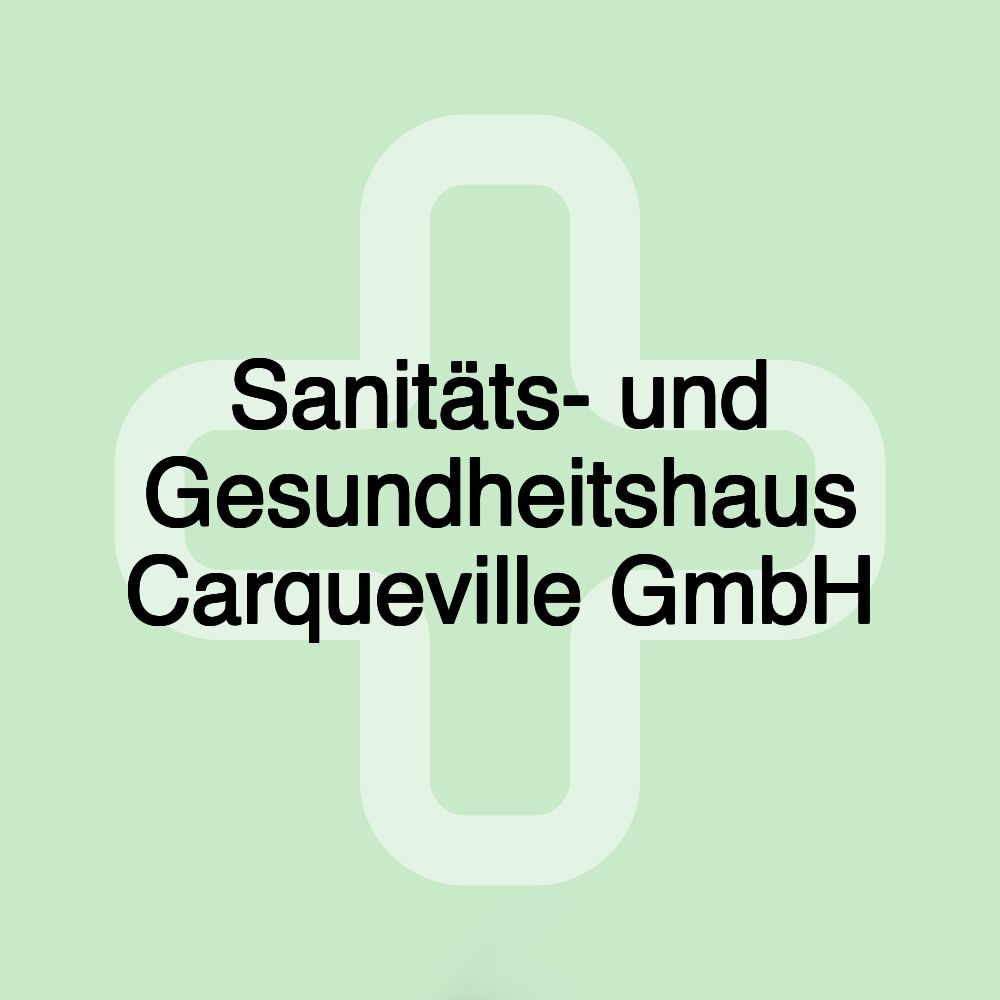 Sanitäts- und Gesundheitshaus Carqueville GmbH