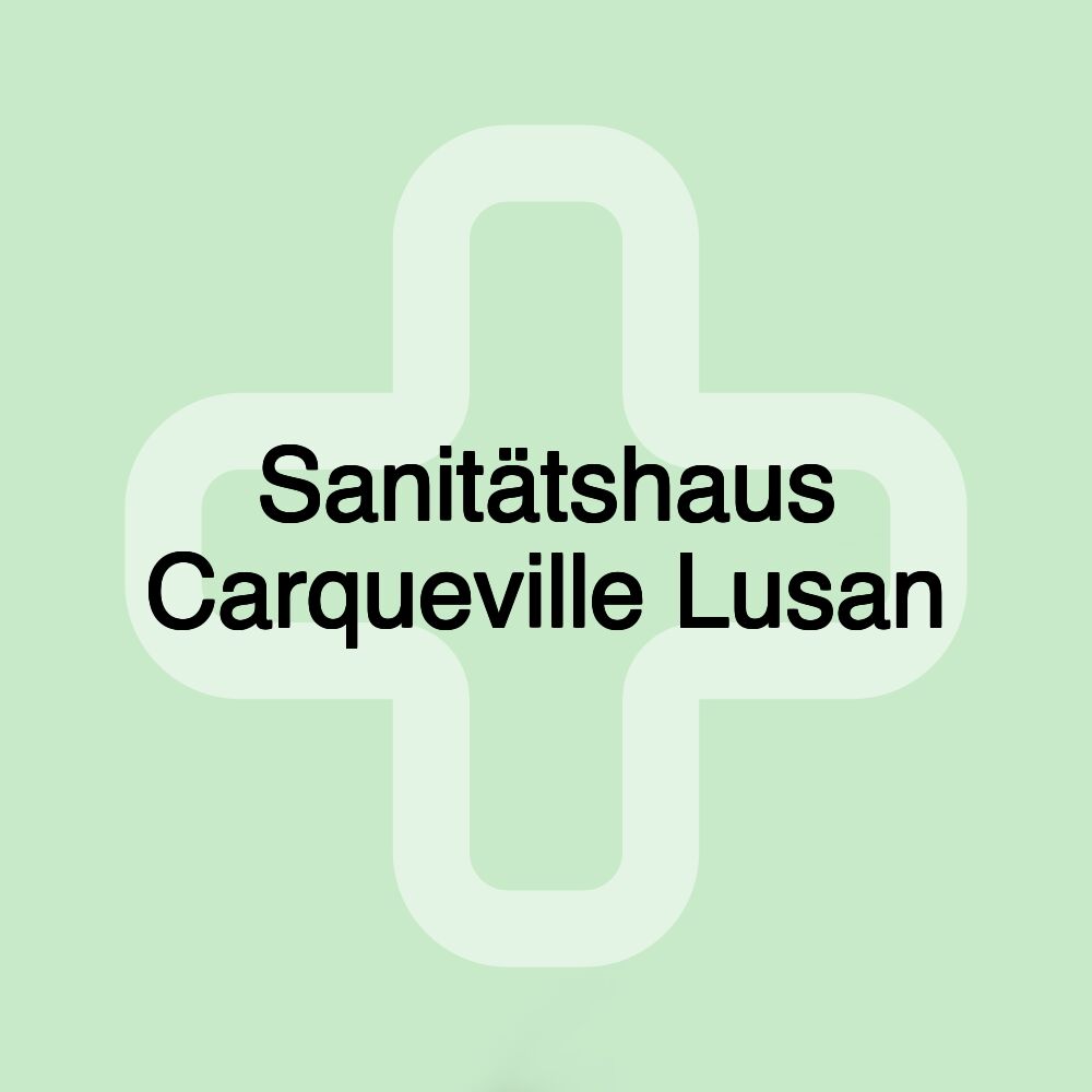 Sanitätshaus Carqueville Lusan