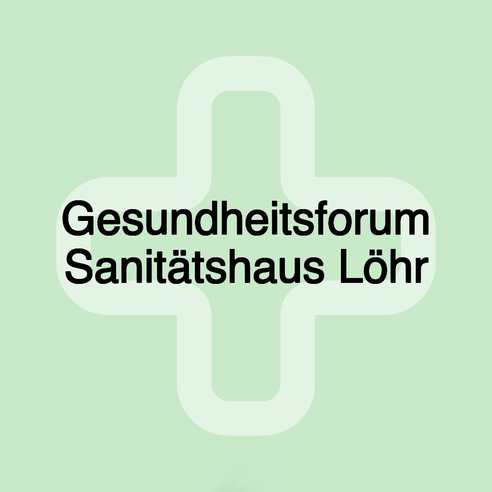 Gesundheitsforum Sanitätshaus Löhr