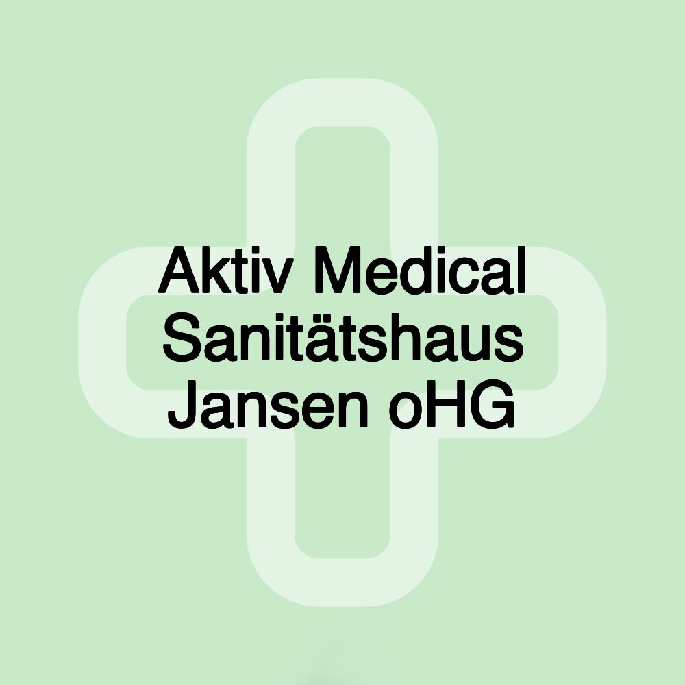 Aktiv Medical Sanitätshaus Jansen oHG