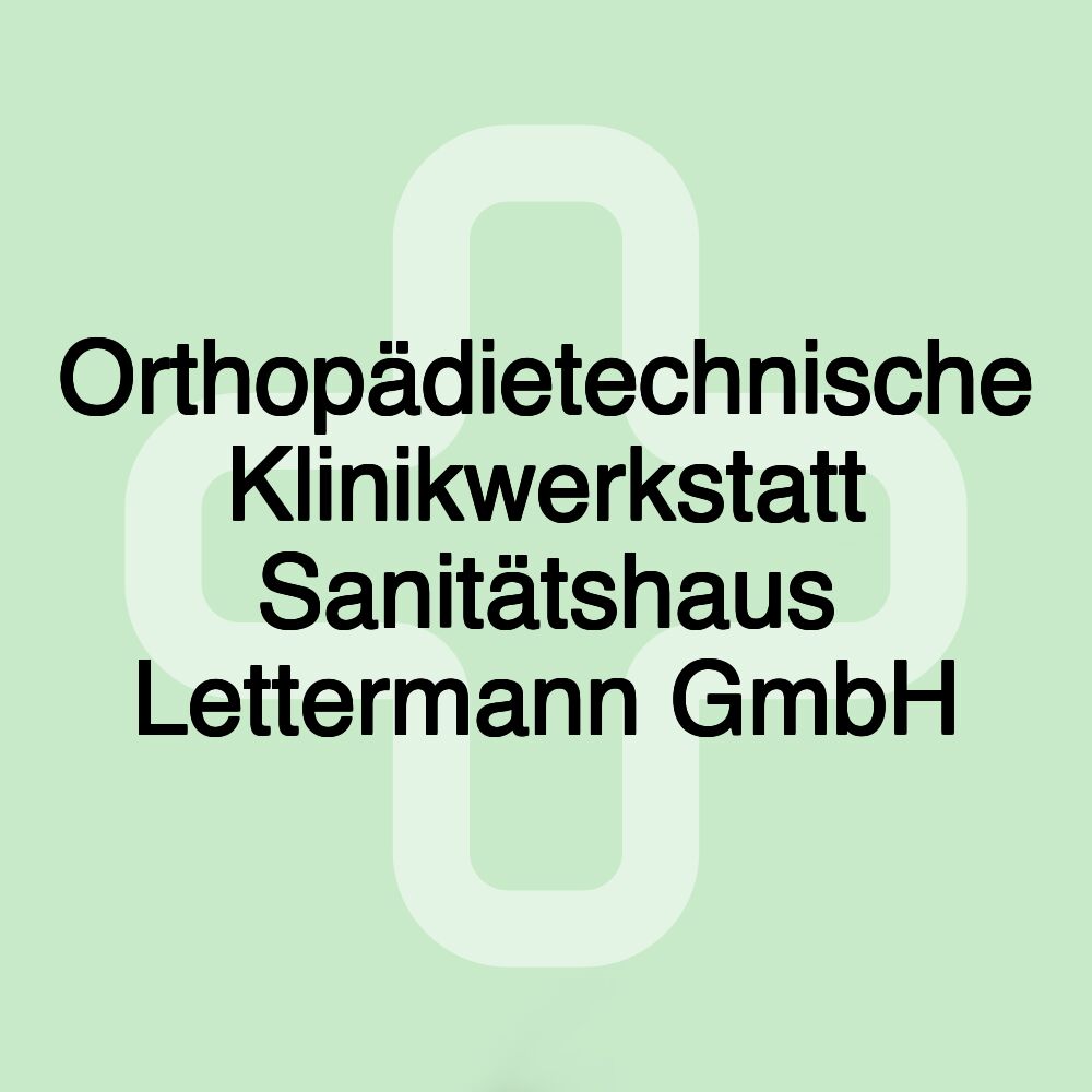 Orthopädietechnische Klinikwerkstatt Sanitätshaus Lettermann GmbH