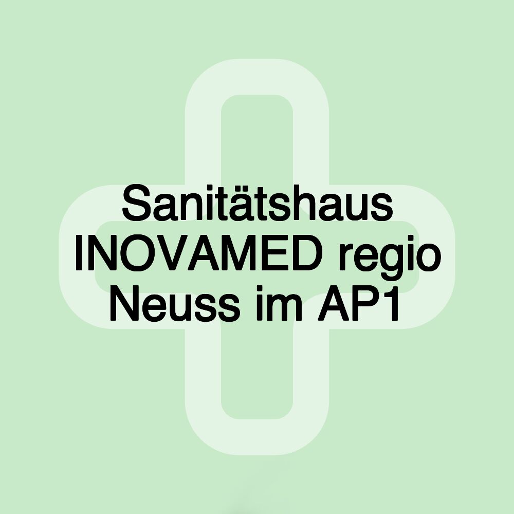 Sanitätshaus INOVAMED regio Neuss im AP1