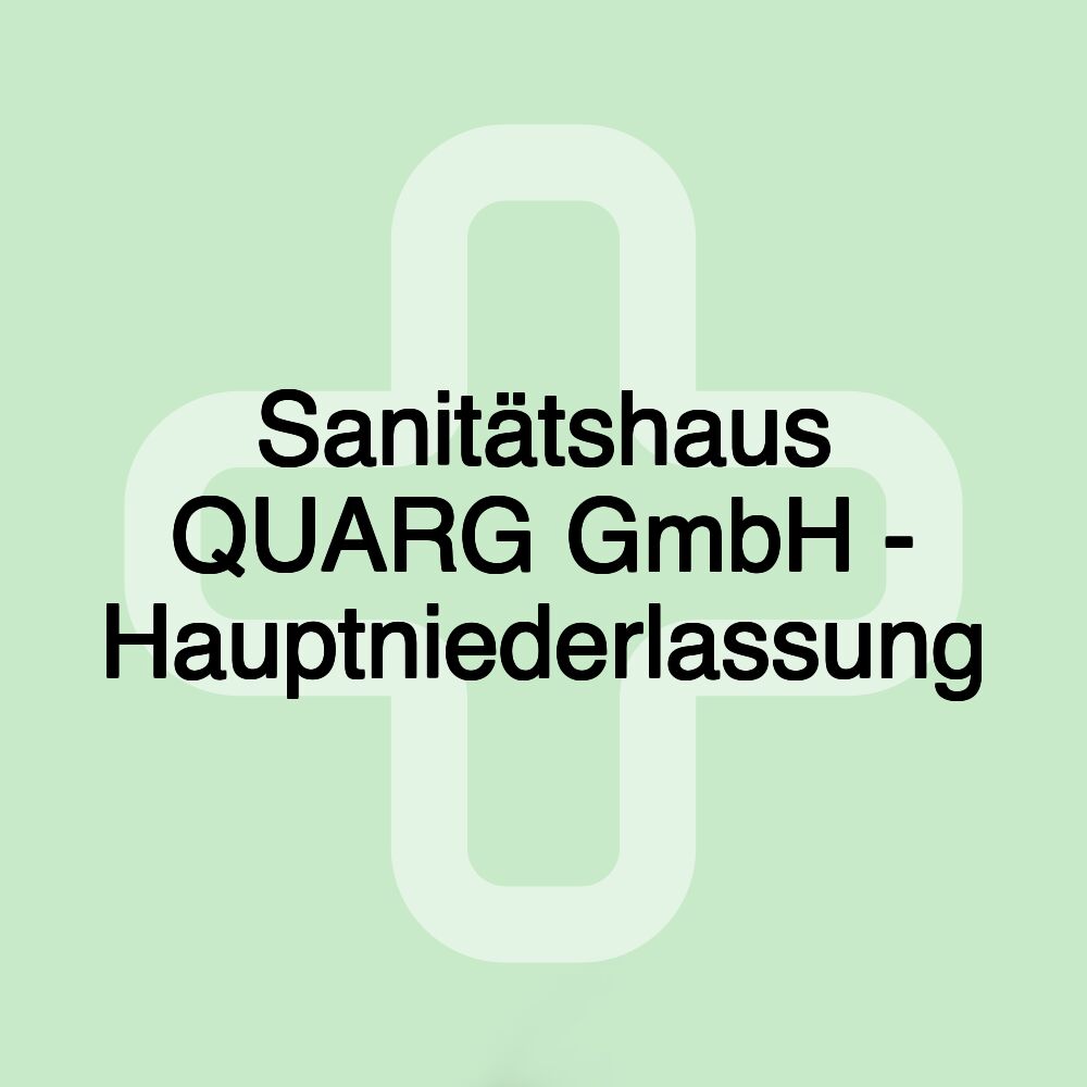 Sanitätshaus QUARG GmbH - Hauptniederlassung