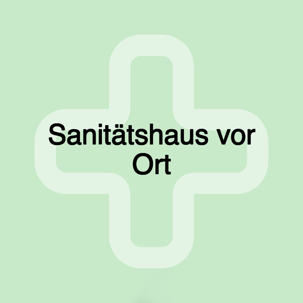 Sanitätshaus vor Ort