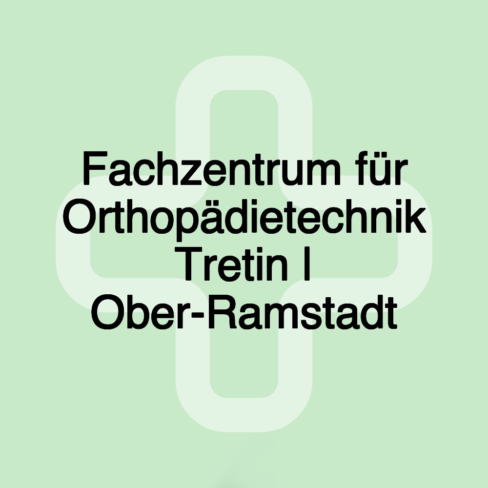 Fachzentrum für Orthopädietechnik Tretin | Ober-Ramstadt