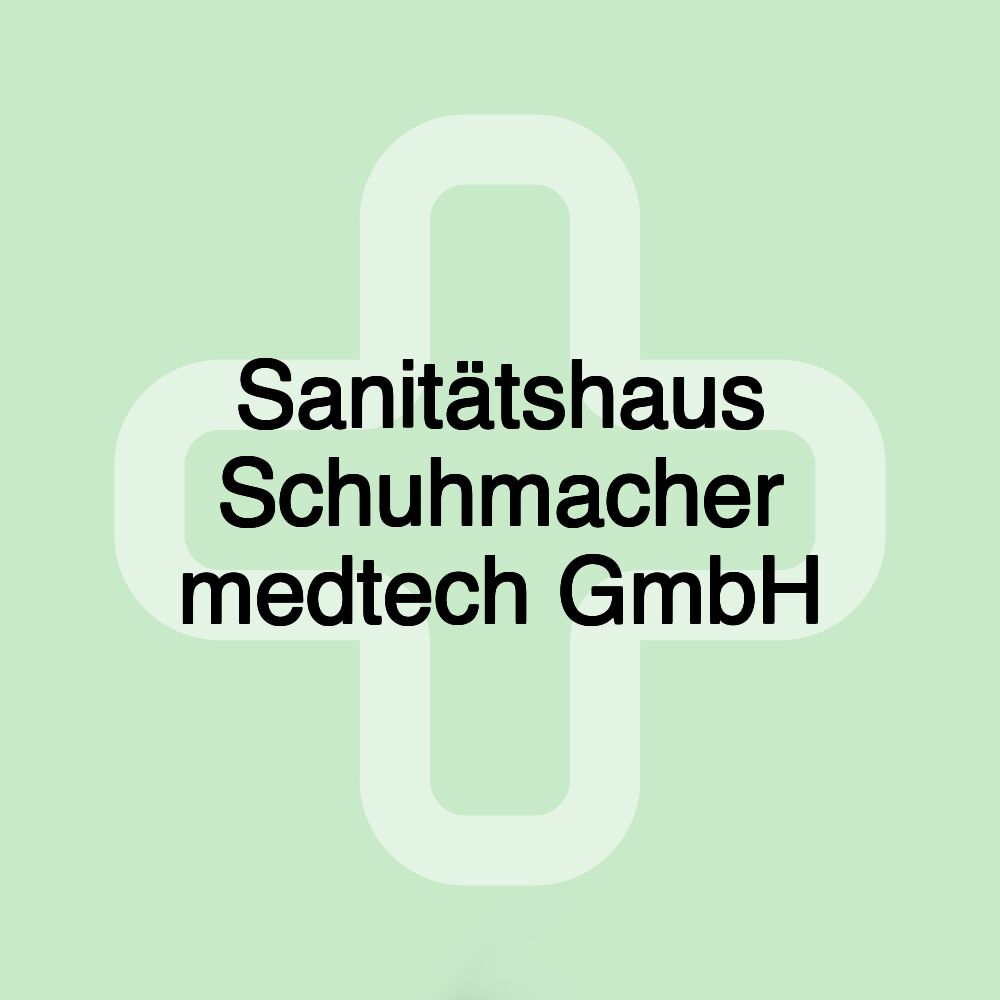 Sanitätshaus Schuhmacher medtech GmbH