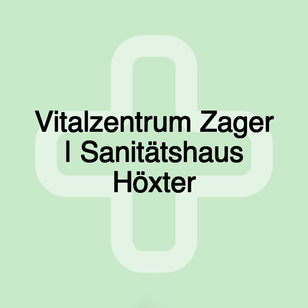 Vitalzentrum Zager | Sanitätshaus Höxter