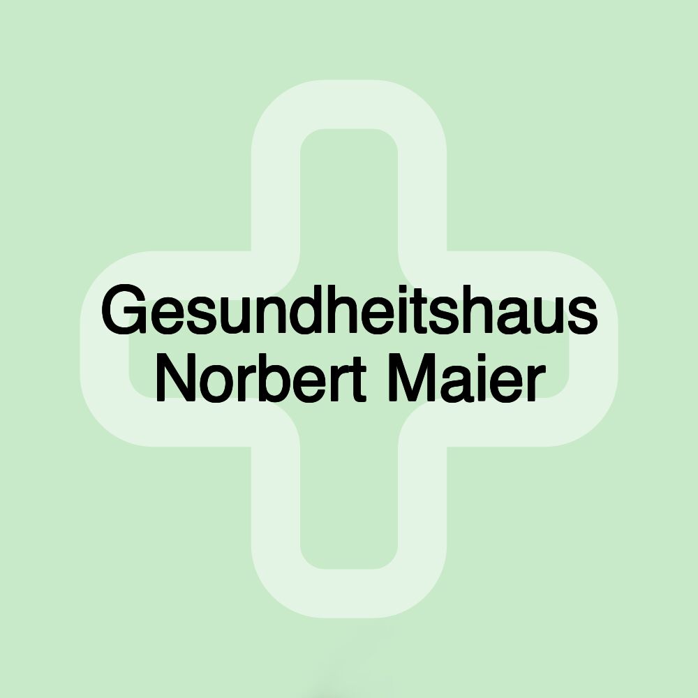 Gesundheitshaus Norbert Maier