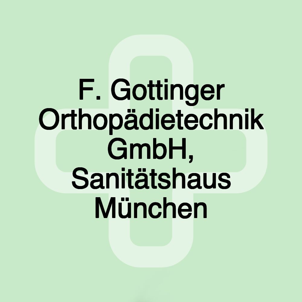 F. Gottinger Orthopädietechnik GmbH, Sanitätshaus München