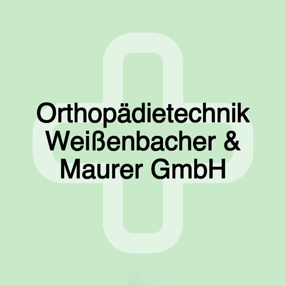 Orthopädietechnik Weißenbacher & Maurer GmbH