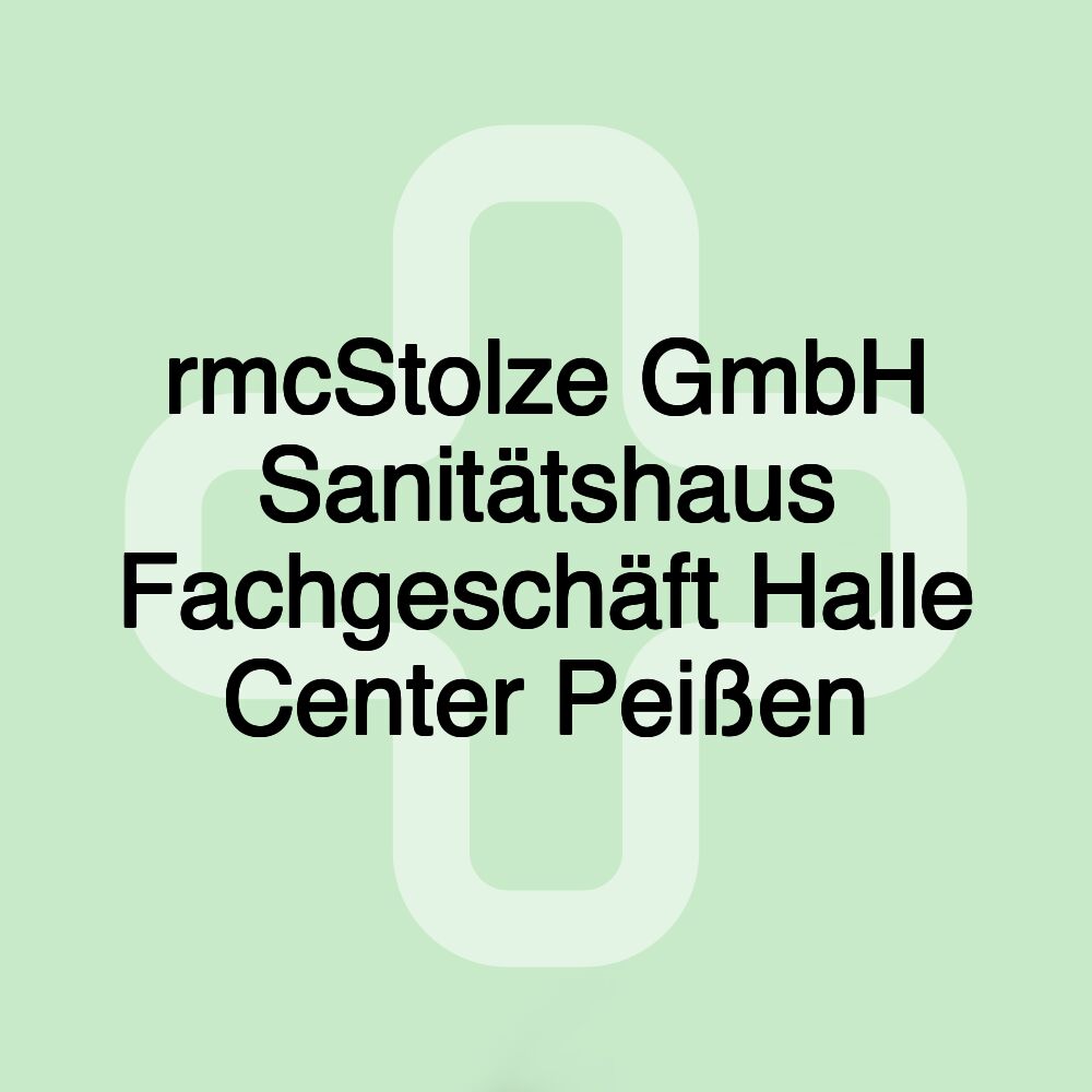 rmcStolze GmbH Sanitätshaus Fachgeschäft Halle Center Peißen