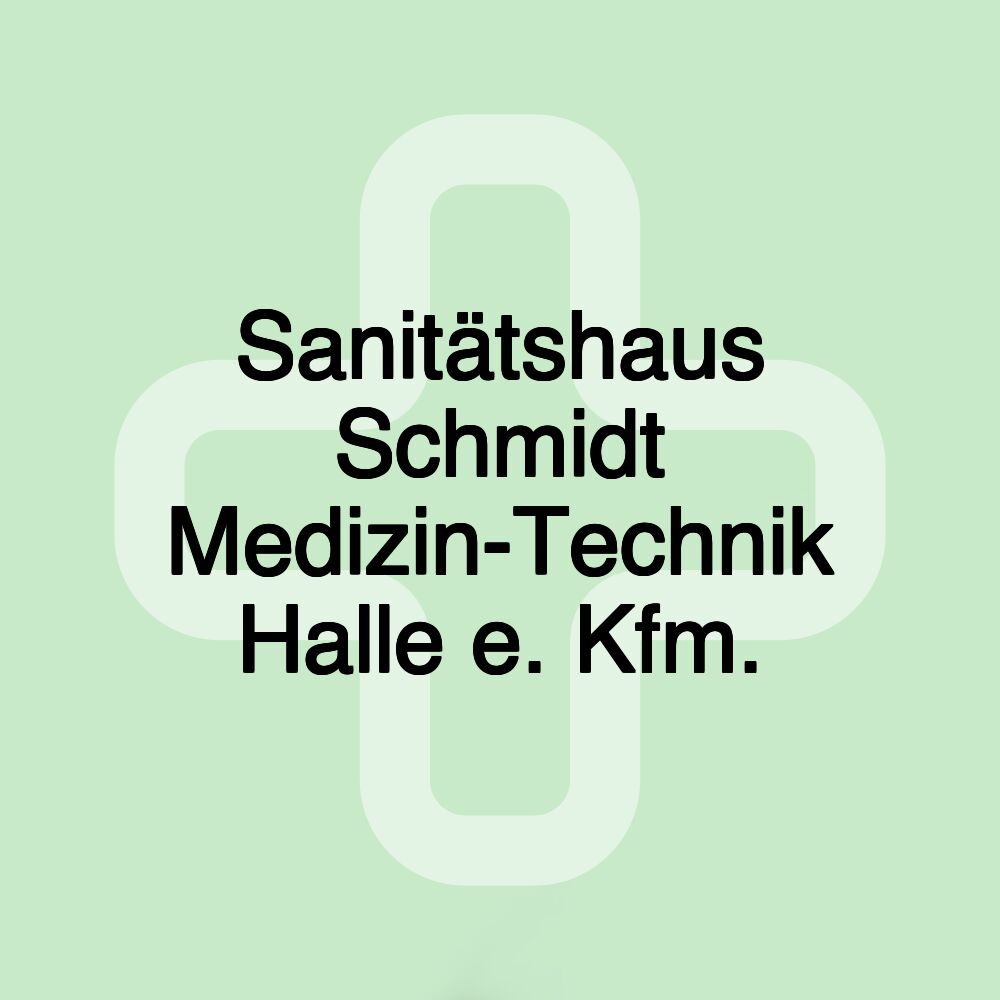 Sanitätshaus Schmidt Medizin-Technik Halle e. Kfm.