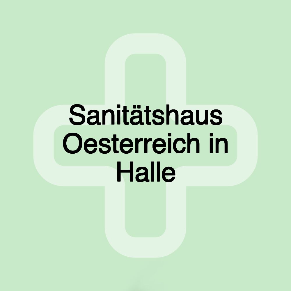 Sanitätshaus Oesterreich in Halle