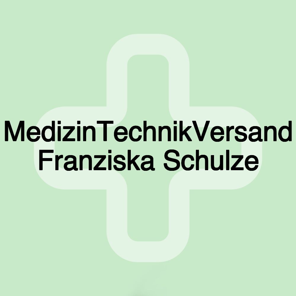 MedizinTechnikVersand Franziska Schulze