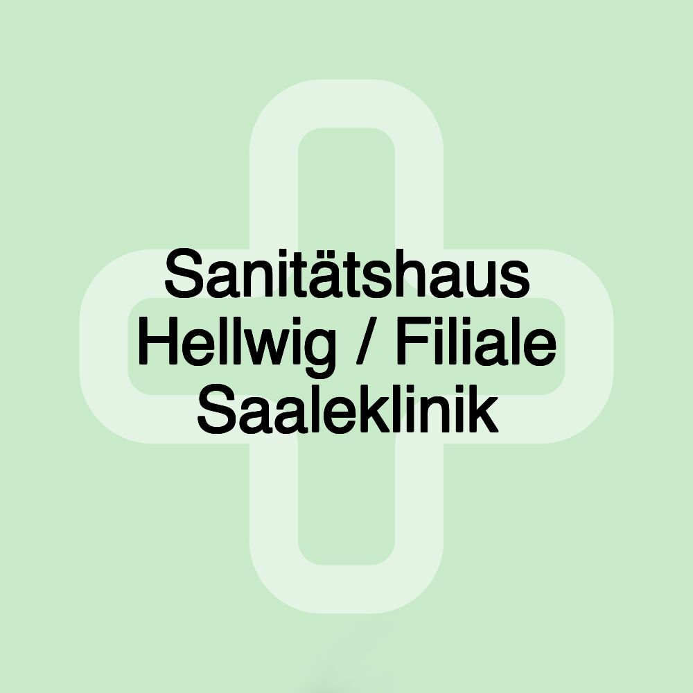 Sanitätshaus Hellwig / Filiale Saaleklinik