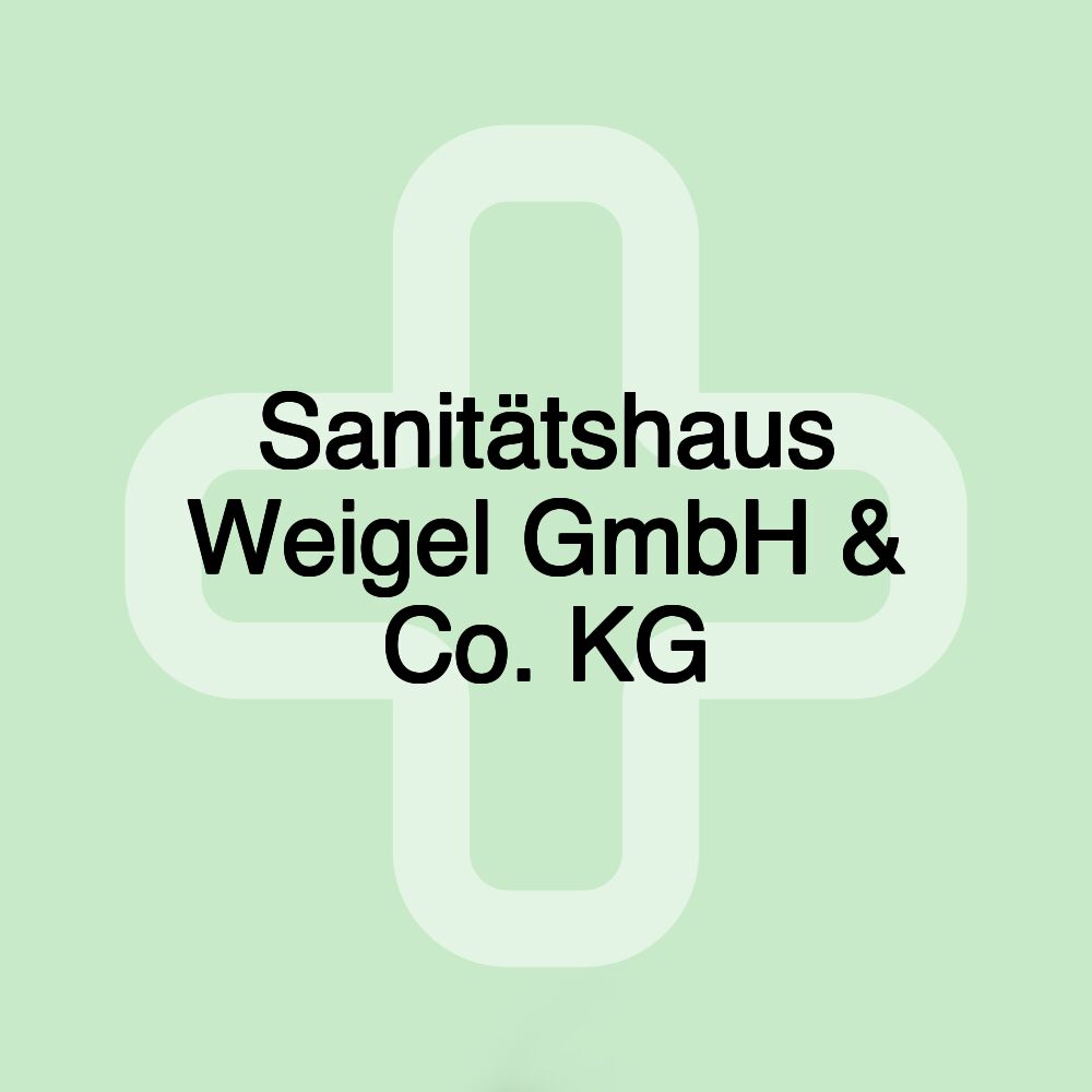 Sanitätshaus Weigel GmbH & Co. KG