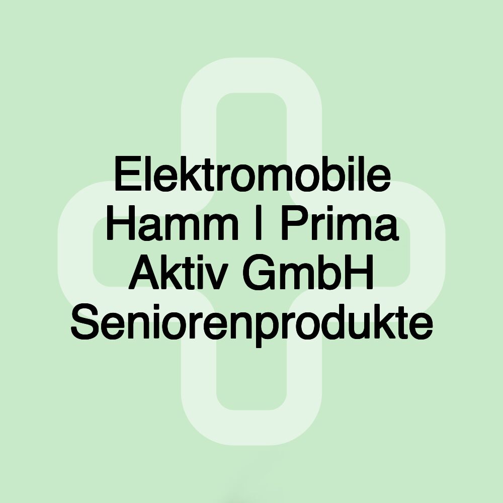 Elektromobile Hamm | Prima Aktiv GmbH Seniorenprodukte