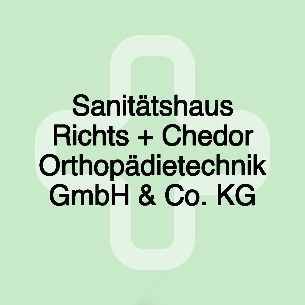 Sanitätshaus Richts + Chedor Orthopädietechnik GmbH & Co. KG