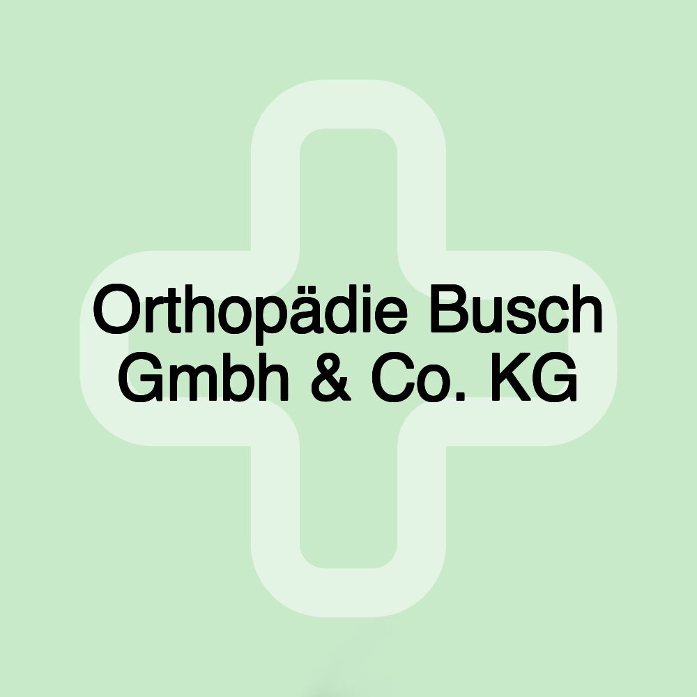 Orthopädie Busch Gmbh & Co. KG