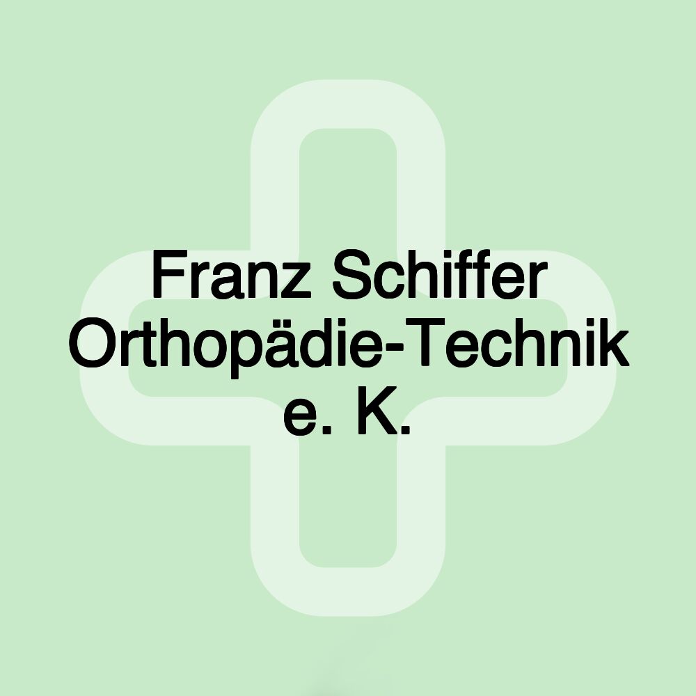 Franz Schiffer Orthopädie-Technik e. K.