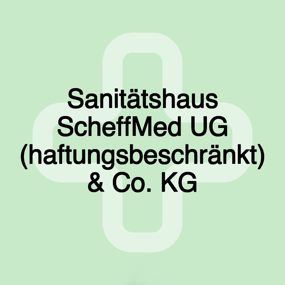 Sanitätshaus ScheffMed UG (haftungsbeschränkt) & Co. KG