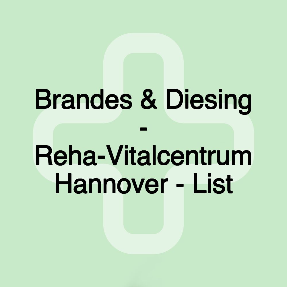 Brandes & Diesing - Reha-Vitalcentrum Hannover - List