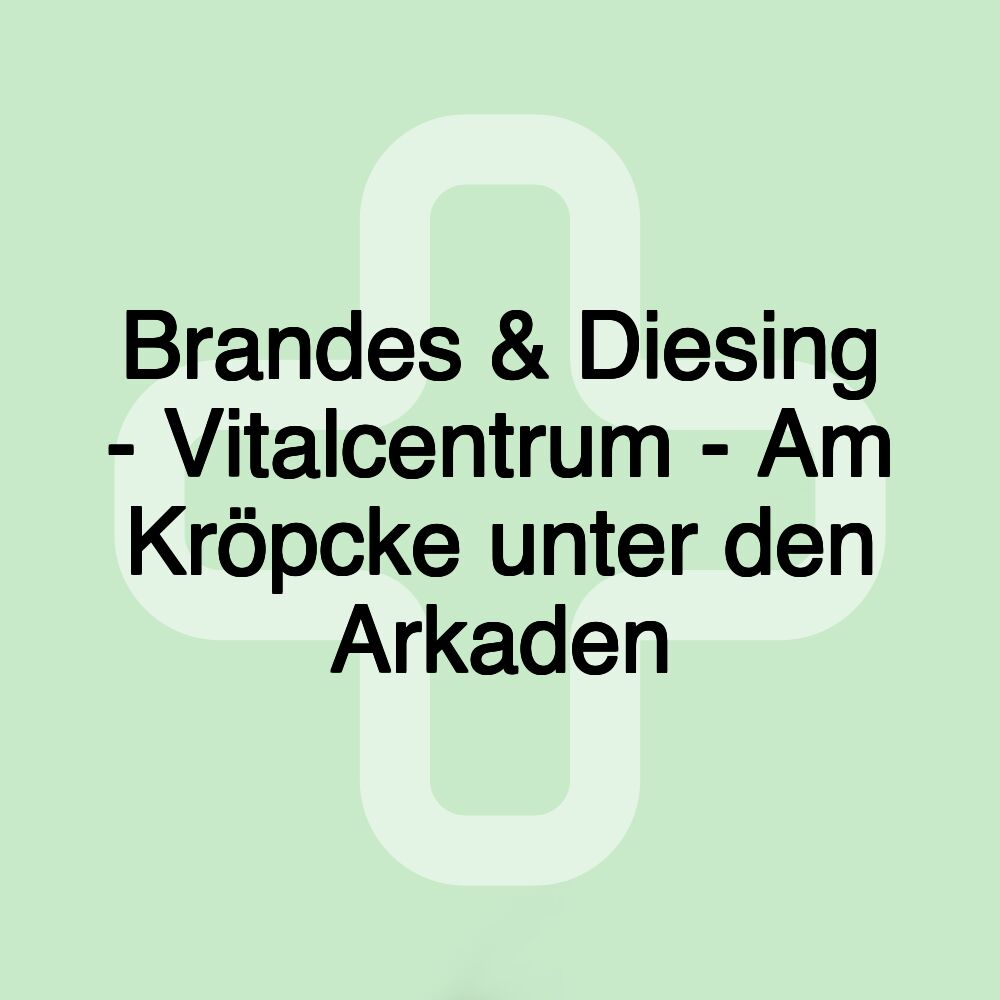 Brandes & Diesing - Vitalcentrum - Am Kröpcke unter den Arkaden